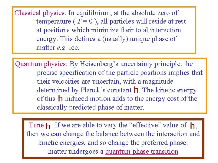 Classical physics: In equilibrium, at the absolute zero of temperature ( T = 0