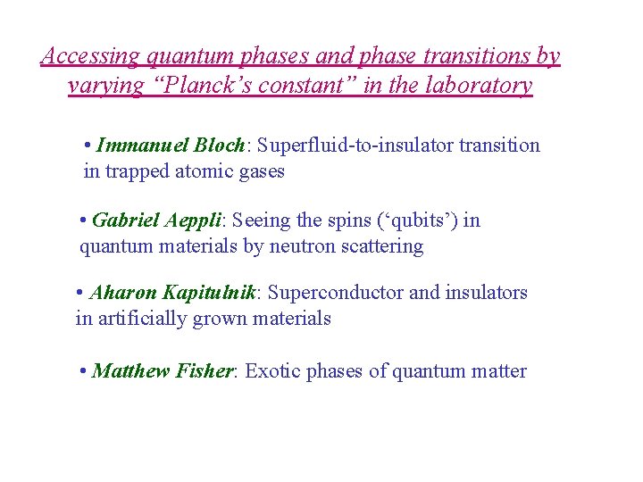 Accessing quantum phases and phase transitions by varying “Planck’s constant” in the laboratory •