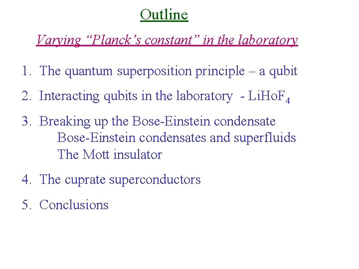 Outline Varying “Planck’s constant” in the laboratory 1. The quantum superposition principle – a