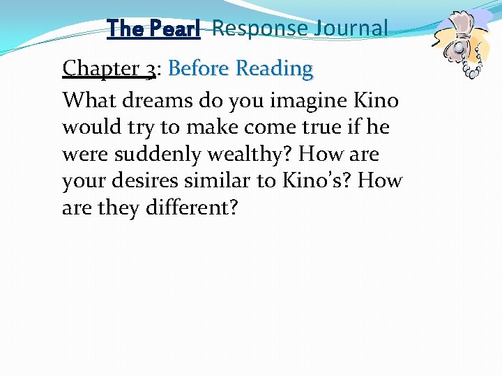 The Pearl Response Journal Chapter 3: Before Reading What dreams do you imagine Kino