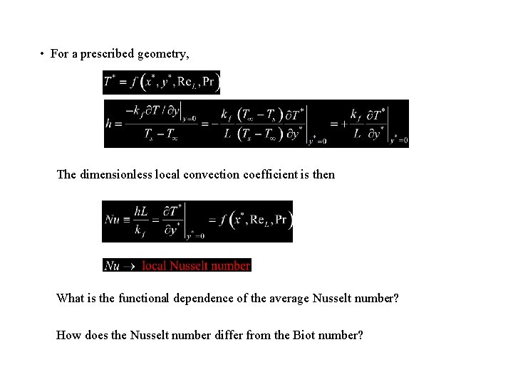  • For a prescribed geometry, The dimensionless local convection coefficient is then What