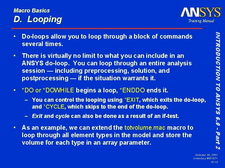 Macro Basics D. Looping Training Manual • There is virtually no limit to what