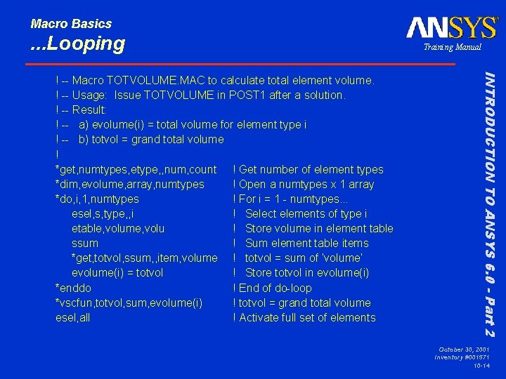 Macro Basics . . . Looping INTRODUCTION TO ANSYS 6. 0 - Part 2