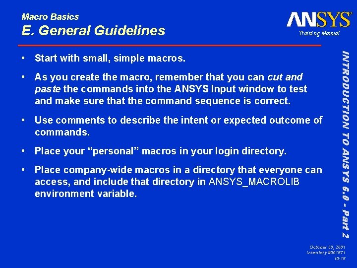 Macro Basics E. General Guidelines Training Manual • As you create the macro, remember
