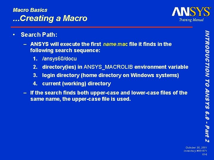 Macro Basics . . . Creating a Macro Training Manual – ANSYS will execute