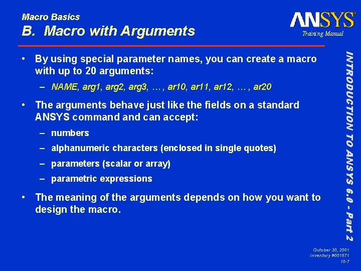 Macro Basics B. Macro with Arguments Training Manual – NAME, arg 1, arg 2,