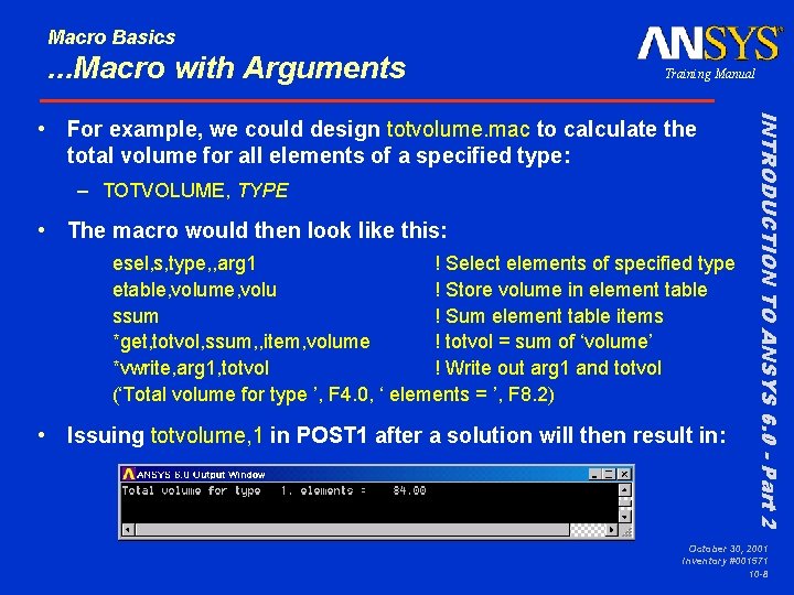 Macro Basics . . . Macro with Arguments Training Manual – TOTVOLUME, TYPE •