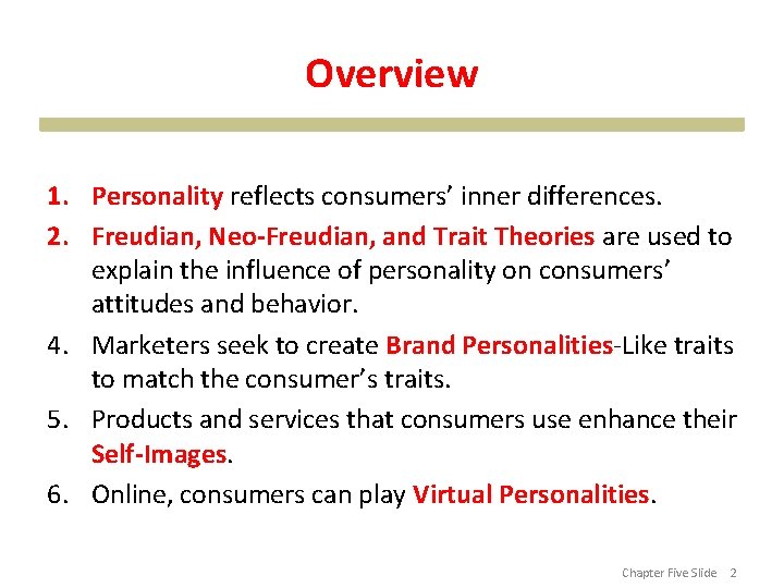 Overview 1. Personality reflects consumers’ inner differences. 2. Freudian, Neo-Freudian, and Trait Theories are
