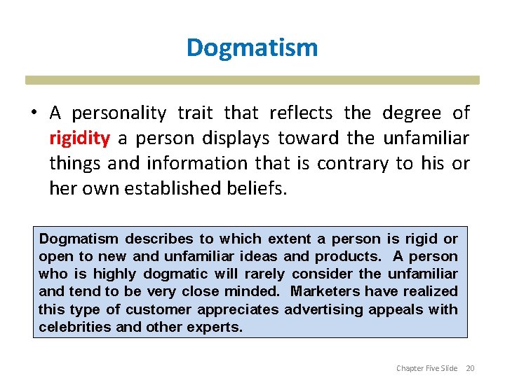 Dogmatism • A personality trait that reflects the degree of rigidity a person displays