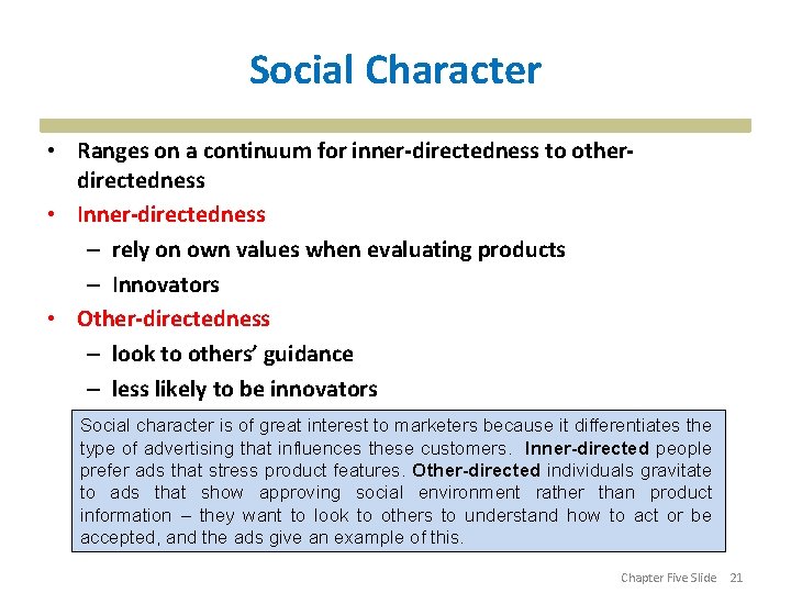 Social Character • Ranges on a continuum for inner-directedness to otherdirectedness • Inner-directedness –