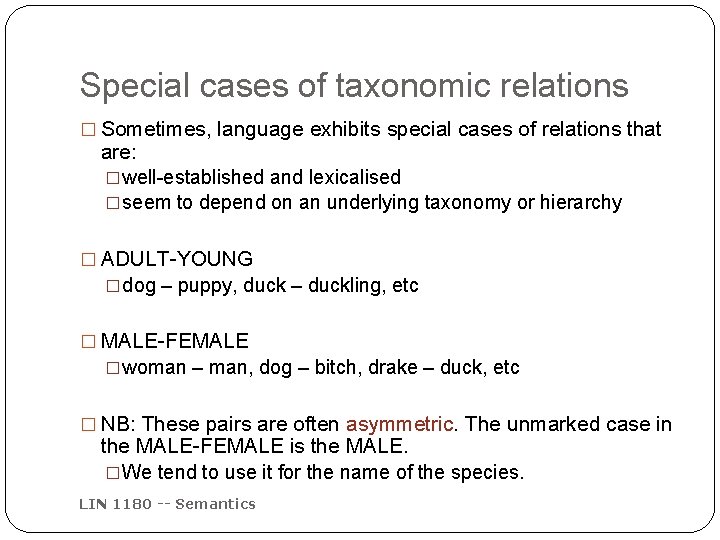 Special cases of taxonomic relations � Sometimes, language exhibits special cases of relations that