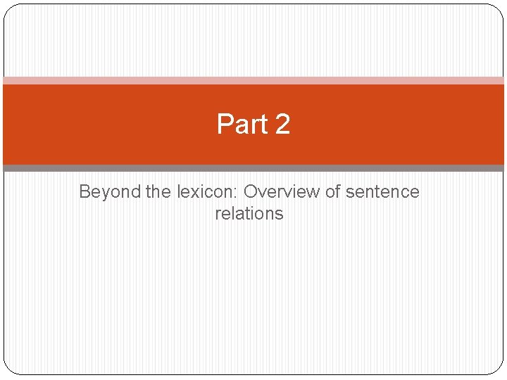 Part 2 Beyond the lexicon: Overview of sentence relations 