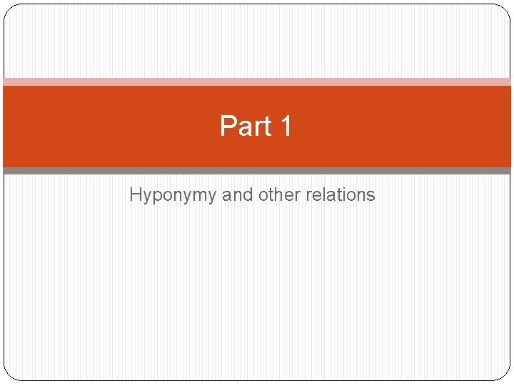 Part 1 Hyponymy and other relations 