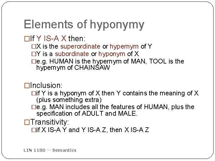 Elements of hyponymy �If Y IS-A X then: �X is the superordinate or hypernym