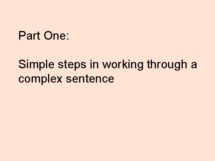 Part One: Simple steps in working through a complex sentence 