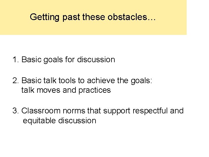 Getting past these obstacles… 1. Basic goals for discussion 2. Basic talk tools to