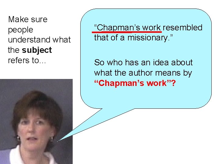 Make sure people understand what the subject refers to… “Chapman’s work resembled that of