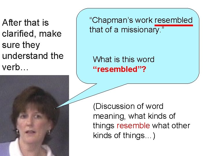 After that is clarified, make sure they understand the verb… “Chapman’s work resembled that