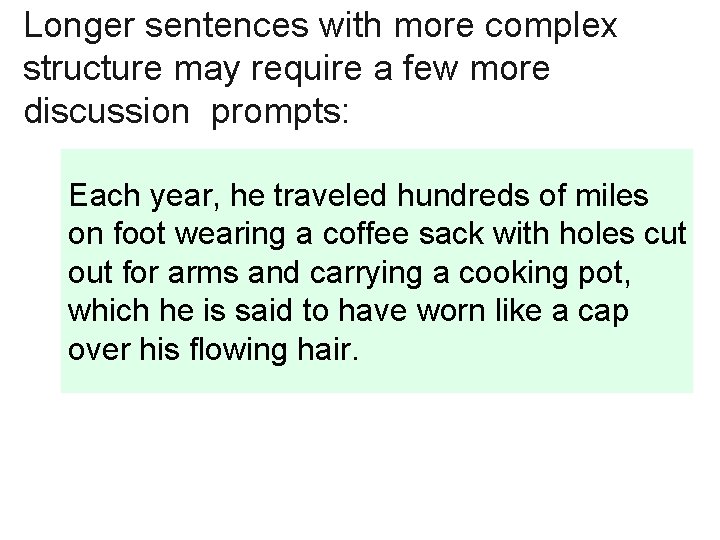 Longer sentences with more complex structure may require a few more discussion prompts: Each