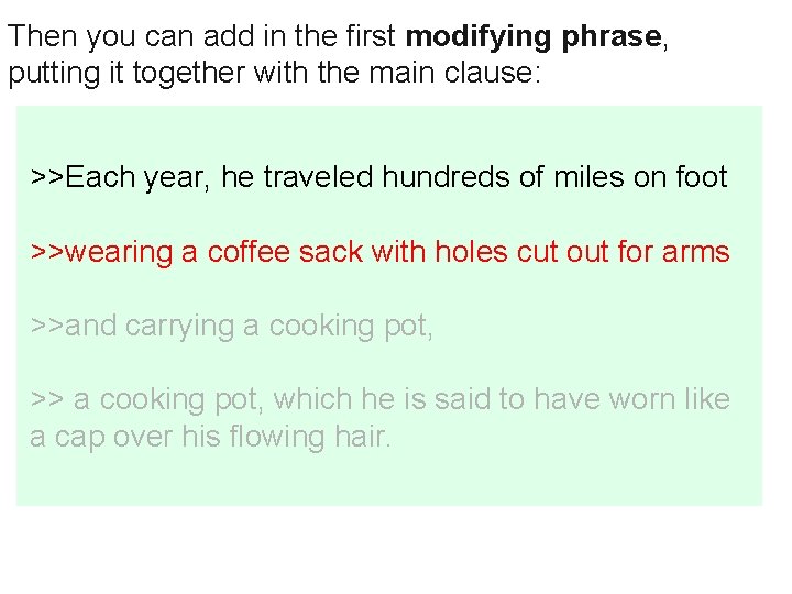 Then you can add in the first modifying phrase, putting it together with the