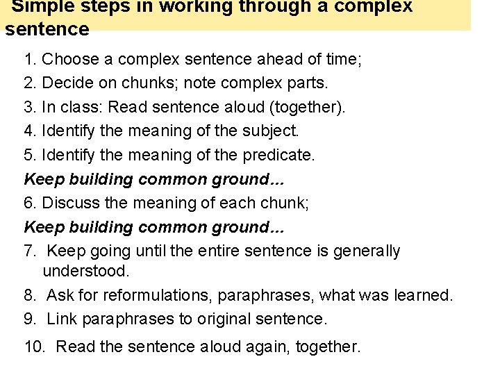  Simple steps in working through a complex sentence 1. Choose a complex sentence