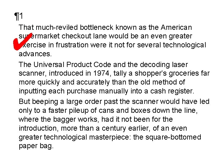 ¶ 1 That much-reviled bottleneck known as the American supermarket checkout lane would be