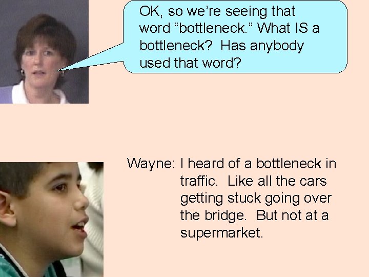 OK, so we’re seeing that word “bottleneck. ” What IS a bottleneck? Has anybody