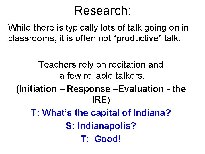 Research: While there is typically lots of talk going on in classrooms, it is