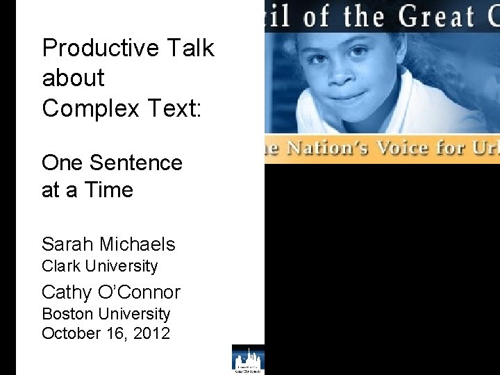 Productive Talk about Complex Text: One Sentence at a Time Sarah Michaels Clark University