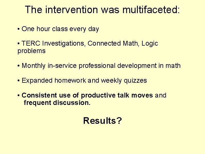 The intervention was multifaceted: • One hour class every day • TERC Investigations, Connected