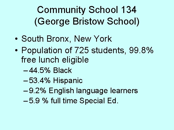 Community School 134 (George Bristow School) • South Bronx, New York • Population of