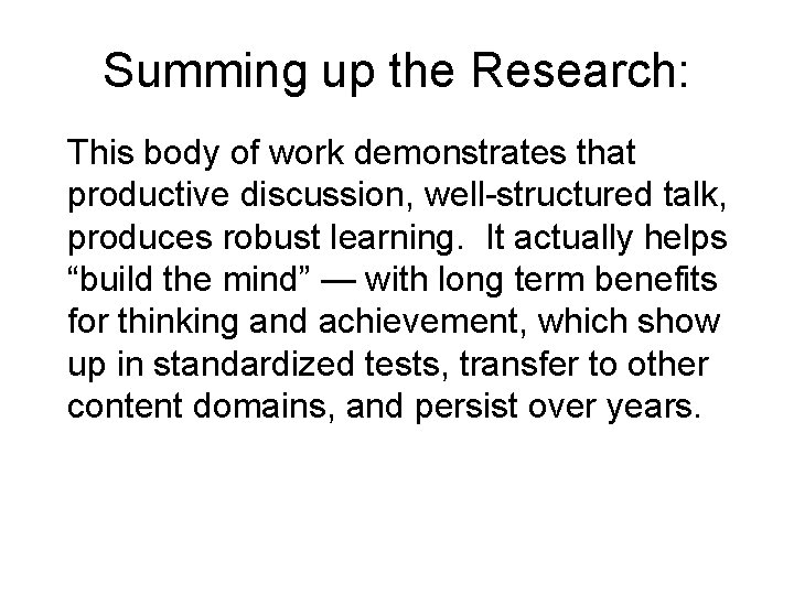 Summing up the Research: This body of work demonstrates that productive discussion, well-structured talk,