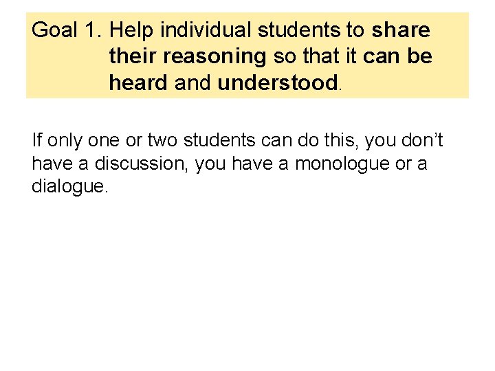 Goal 1. Help individual students to share their reasoning so that it can be