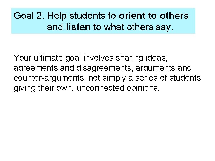 Goal 2. Help students to orient to others and listen to what others say.