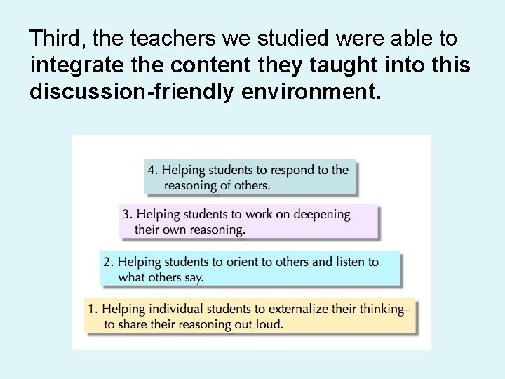 Third, the teachers we studied were able to integrate the content they taught into