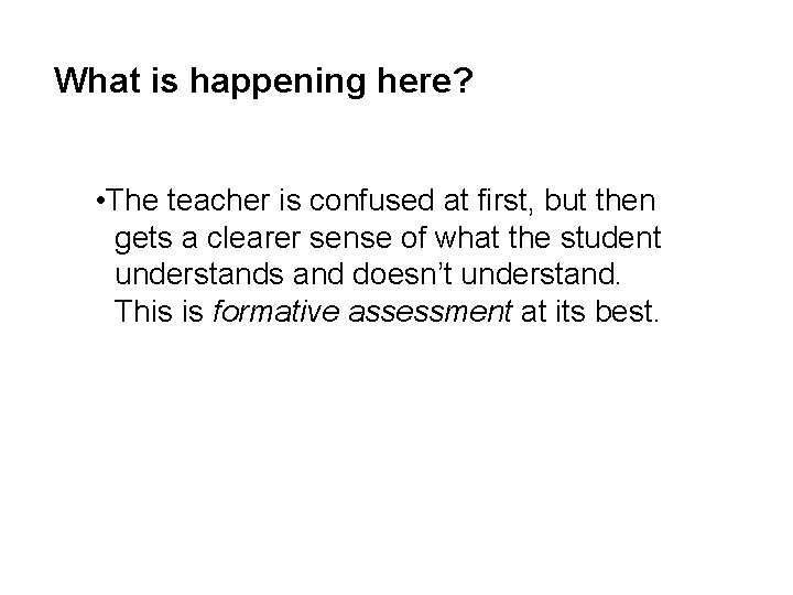 What is happening here? • The teacher is confused at first, but then gets