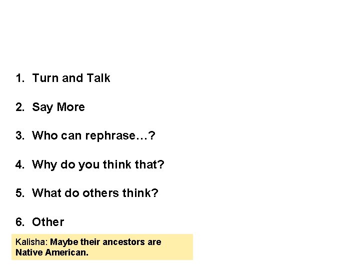 1. Turn and Talk 2. Say More 3. Who can rephrase…? 4. Why do