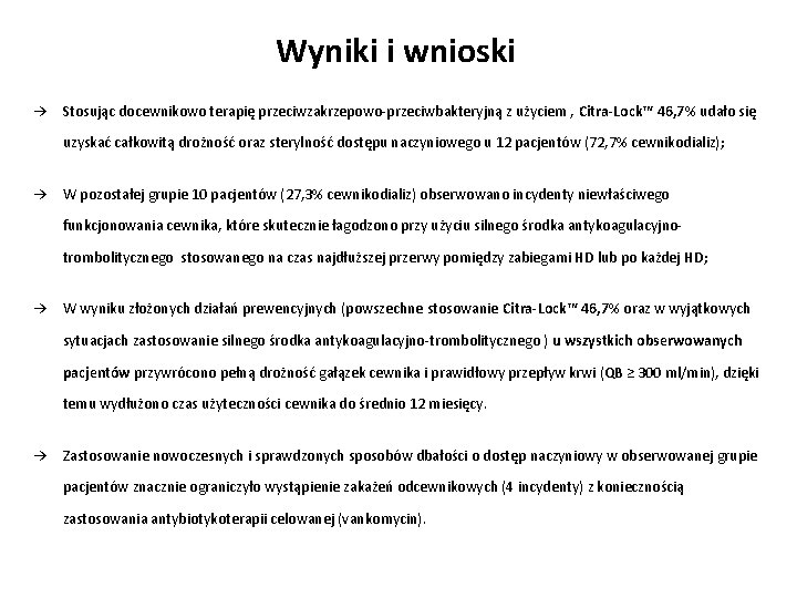 Wyniki i wnioski → Stosując docewnikowo terapię przeciwzakrzepowo-przeciwbakteryjną z użyciem , Citra-Lock™ 46, 7%
