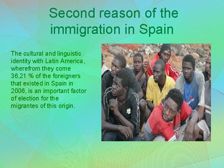 Second reason of the immigration in Spain The cultural and linguistic identity with Latin