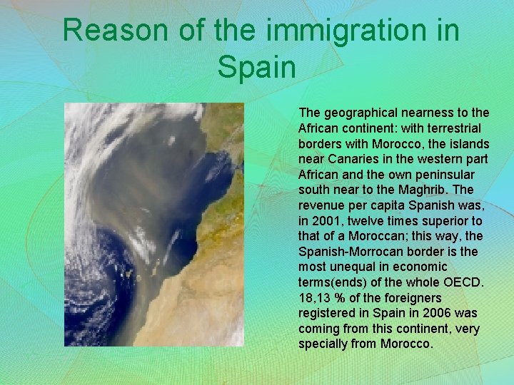 Reason of the immigration in Spain The geographical nearness to the African continent: with