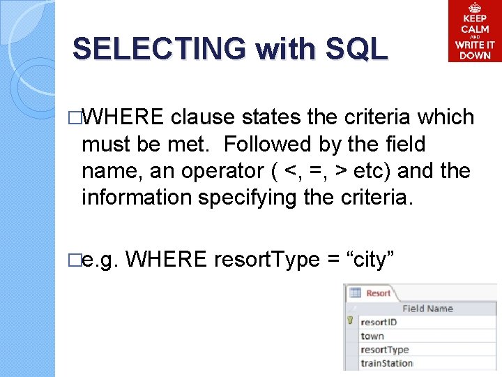 SELECTING with SQL �WHERE clause states the criteria which must be met. Followed by