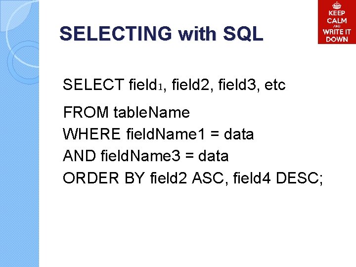 SELECTING with SQL SELECT field 1, field 2, field 3, etc FROM table. Name