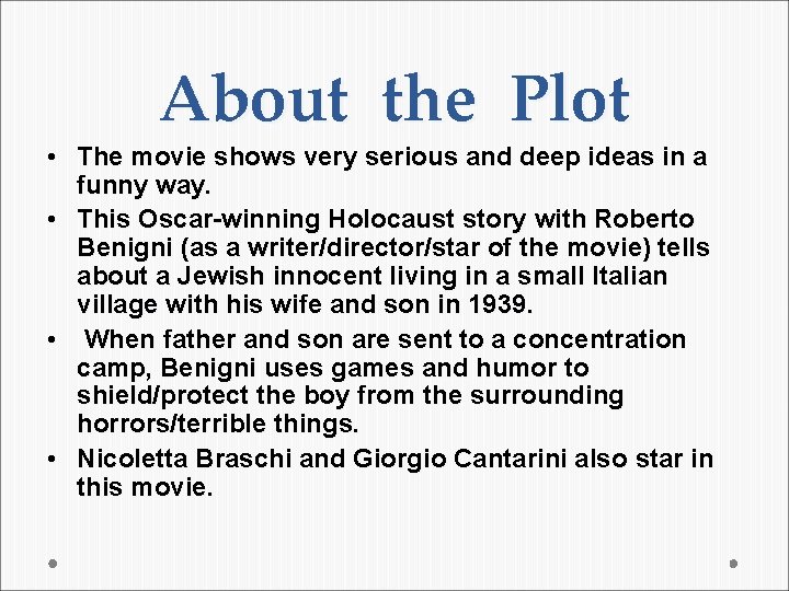 About the Plot • The movie shows very serious and deep ideas in a About the Plot • The movie shows very serious and deep ideas in a