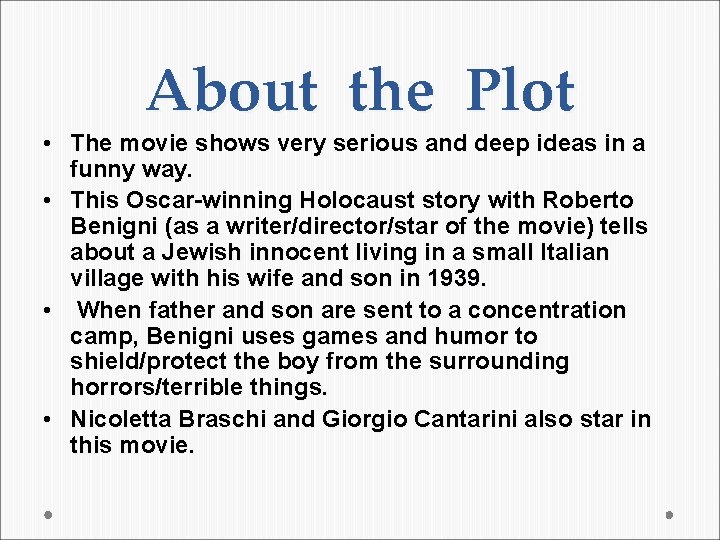 About the Plot • The movie shows very serious and deep ideas in a