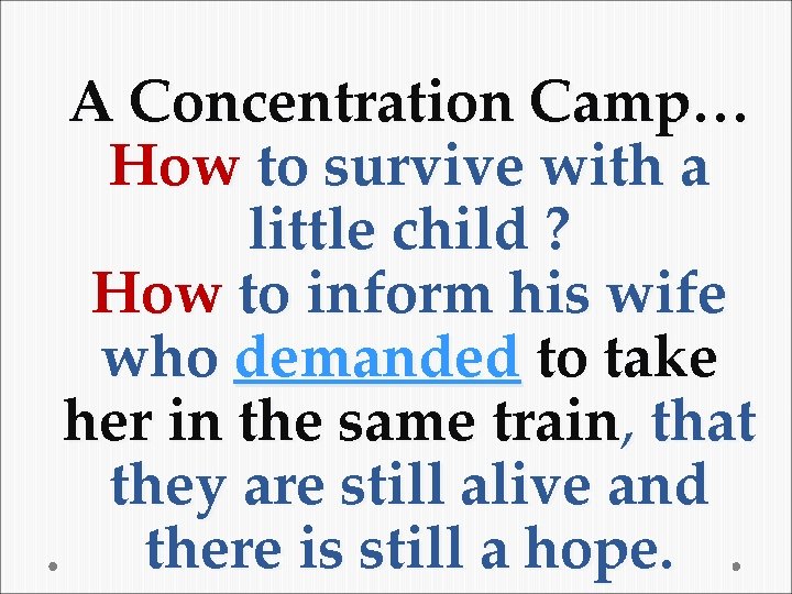 A Concentration Camp… How to survive with a little child ? How to inform A Concentration Camp… How to survive with a little child ? How to inform