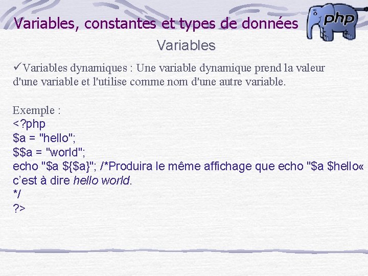 Variables, constantes et types de données Variables üVariables dynamiques : Une variable dynamique prend