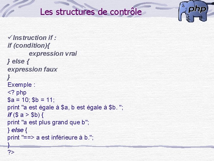 Les structures de contrôle üInstruction if : if (condition){ expression vrai } else {