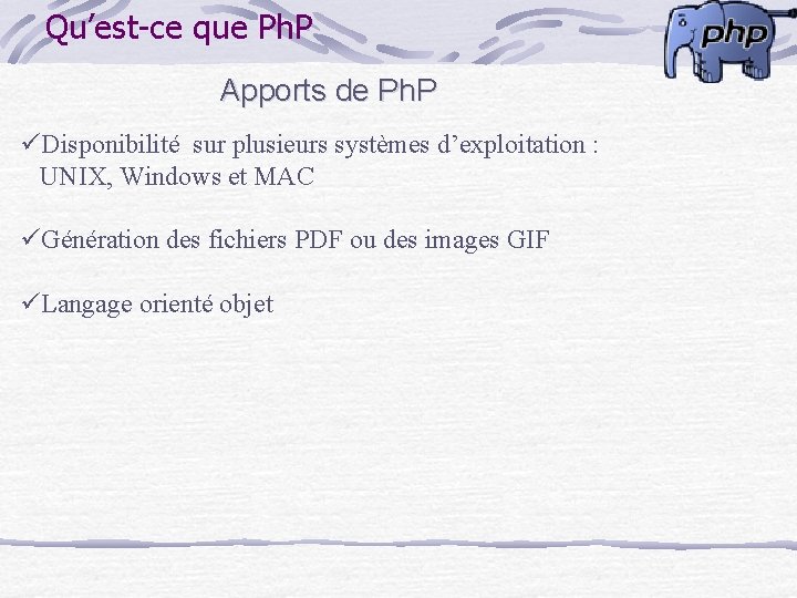 Qu’est-ce que Ph. P Apports de Ph. P üDisponibilité sur plusieurs systèmes d’exploitation :