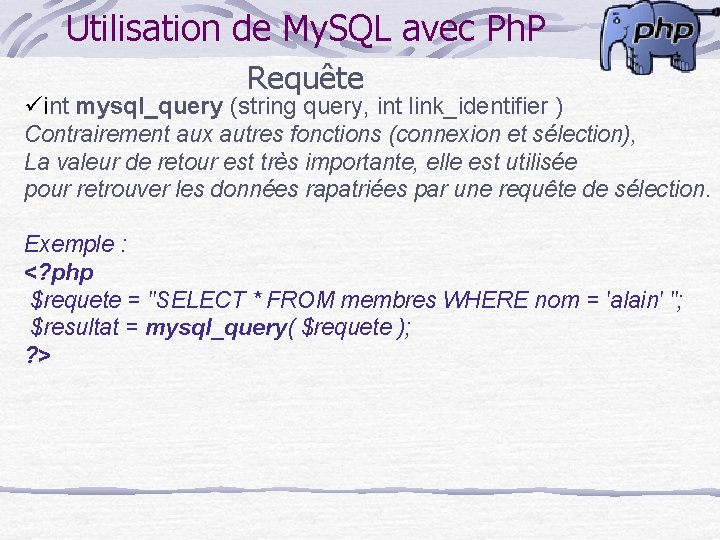 Utilisation de My. SQL avec Ph. P Requête üint mysql_query (string query, int link_identifier