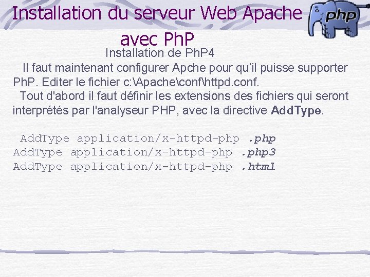 Installation du serveur Web Apache avec Ph. P Installation de Ph. P 4 Il